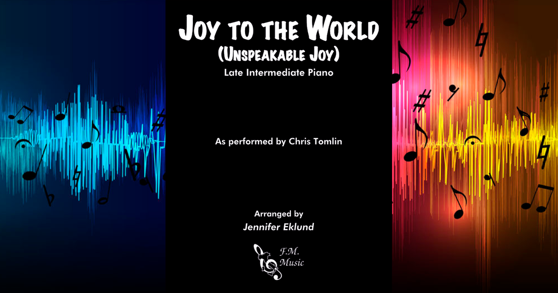 Joy to the World (Unspeakable Joy) (Late Intermediate Piano) By Chris